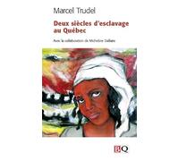 DEUX SIECLES D'ESCLAVAGE AU QUEBEC
