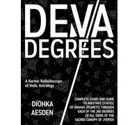 Deva Degrees: A Karmic Kalleidoscope of Vedic Astrology: Complete Chart and Guide to Avasthas (States) of Grahas (Planets) Through Each of the 360 ... of Jyotish (Esoteric Religious Studies)