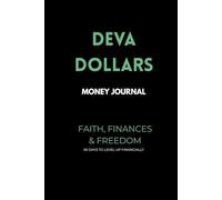 DEVA DOLLARS MONEY JOURNAL: Faith, Finances, & Freedom