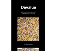 Devalue : Blockchain Contradictions and the Politics of Value