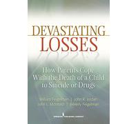 Devastating Losses: How Parents Cope With the Death of a Child to Suicide or Drugs