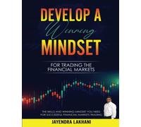 Develop a Winning Mindset: For Trading The Financial Markets