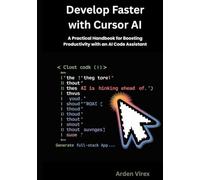 Develop Faster with Cursor AI: A Practical Handbook for Boosting Productivity with an AI Code Assistant