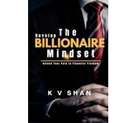 Develop The Billionaire Mindset: Unlock Your Path to Financial Freedom