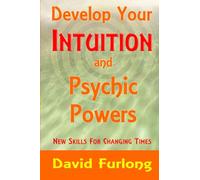 Develop Your Intuition and Psychic Powers