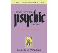 Develop Your Psychic Powers: The basic tools of parapsychology (Connolly Esoteric Guidebooks, Vol II)
