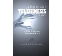 Develop Your Telekinesis Skill: A Guide to Advanced Telekinesis Practice