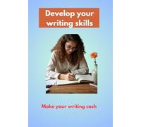 Develop your writing skills: Make your writing cash