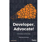 Developer, Advocate!: Conversations on turning a passion for talking about tech into a career