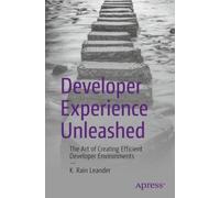 Developer Experience Unleashed : The Art of Creating Efficient Developer Environments