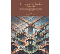 Developer Self-Service Security: Architecting Autonomous, Policy-Driven Security Platforms for Modern Software Delivery