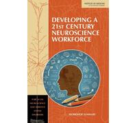 Developing a 21st Century Neuroscience Workforce : Workshop Summary