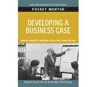 Developing a Business Case (Pocket Mentor)