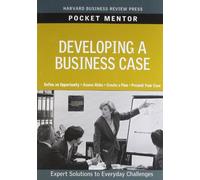 Developing a Business Case (Pocket Mentor)
