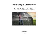 Developing a Life Practice: The Path That Leads to Nibbana