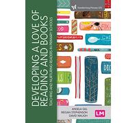 Developing a Love of Reading and Books: Teaching and nurturing readers in primary schools (Transforming Primary QTS Series)