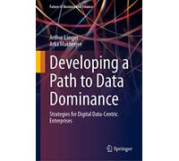 Developing a Path to Data Dominance: Strategies for Digital Data-Centric Enterprises (Future of Business and Finance)