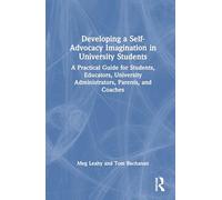 Developing a Self-Advocacy Imagination in University Students: A Practical Guide for Students, Educators, University Administrators, Parents, and Coaches