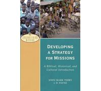 Developing a Strategy for Missions: A Biblical, Historical, And Cultural Introduction (Encountering Mission)
