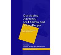 Developing Advocacy for Children and Young People: Current Issues in Research, Policy and Practice