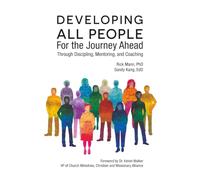 Developing All People For the Journey Ahead: Through Discipling, Mentoring, and Coaching (ClarionLife Series)