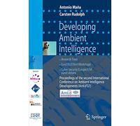 Developing Ambient Intelligence: Proceedings of the second International Conference on Ambient Intelligence developments (AmI.d '07)