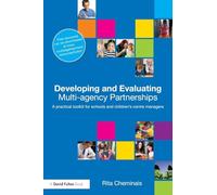 Developing and Evaluating Multi-Agency Partnerships: A Practical Toolkit for Schools and Children's Centre Managers (David Fulton Books)