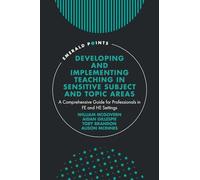 Developing and Implementing Teaching in Sensitive Subject and Topic Areas: A Comprehensive Guide for Professionals in FE and HE Settings (Emerald Points)