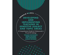 Developing and Implementing Teaching in Sensitive Subject and Topic Areas : A Comprehensive Guide for Professionals in FE and HE Settings