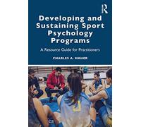Developing and Sustaining Sport Psychology Programs – A Resource Guide for Practitioners