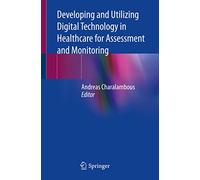 Developing and Utilizing Digital Technology in Healthcare for Assessment and Monitoring