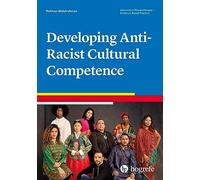 Developing Anti-Racist Cultural Competence: 53 (Advances in Psychotherapy: Evidence-Based Practice)