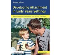 Developing Attachment in Early Years Settings: Nurturing secure relationships from birth to five years