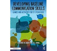 Developing Baseline Communication Skills: Games and Activities for 3-5 year olds (The Good Communication Pathway)