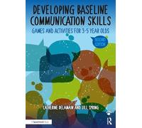Developing Baseline Communication Skills: Games and Activities for 3-5 year olds (The Good Communication Pathway)