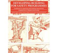 Developing Building for Safety Programmes : Guidelines for organizing safe building programmes in disaster-prone areas