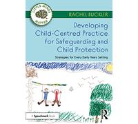 Developing Child-Centred Practice for Safeguarding and Child Protection