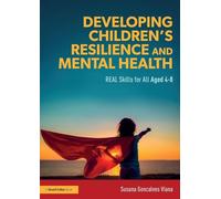 Developing Children’s Resilience and Mental Health: REAL Skills for All Aged 4-8