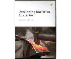 Developing Christian Character: by R.C. Sproul