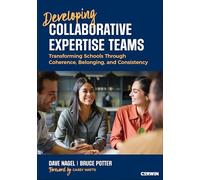 Developing Collaborative Expertise Teams: Transforming Schools Through Coherence, Belonging, and Consistency