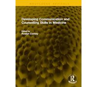 Developing Communication and Counselling Skills in Medicine (Routledge Revivals)