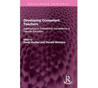 Developing Competent Teachers: Approaches to Professional Competence in Teacher Education (Routledge Revivals)