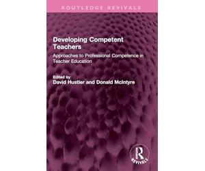 Developing Competent Teachers: Approaches to Professional Competence in Teacher Education (Routledge Revivals)