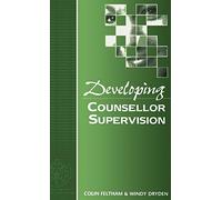 Developing Counsellor Supervision (Developing Counselling series)