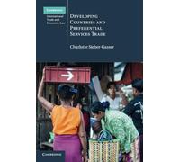 Developing Countries and Preferential Services Trade: 25 (Cambridge International Trade and Economic Law, Series Number 25)