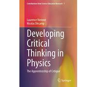 Developing Critical Thinking in Physics: The Apprenticeship of Critique: 7 (Contributions from Science Education Research, 7)