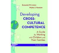 Developing Cross-Cultural Competence: A Guide for Working with Children and Their Families