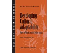 Developing Cultural Adaptability: How to Work Across Differences (J-B CCL (Center for Creative Leadership))