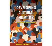 Developing Cultural Humility: Embracing Race, Privilege, and Power