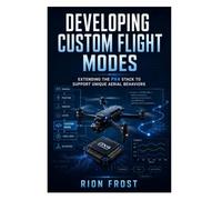 Developing Custom Flight Modes: Extending the PX4 Stack to Support Unique Aerial Behaviors